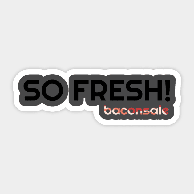 So Fresh Sticker by baconsale